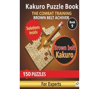 Kakuro Puzzle book The Combat Training Brown Belt Achiver: Large Print 14x14 Grid Easy to hard Difficulty Brain Teasers For Adults Teens and Seniors (Kakuro master)