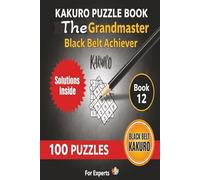 Kakuro Puzzle Book The Grand Master Black Belt Achiever: 15x15 Grid Hard difficulty 100 Brain teasers with solutions for Experts Adults Seniors (Kakuro master)