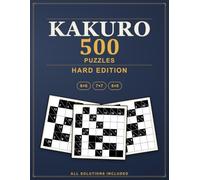 Kakuro Puzzles: 500 Hard Cross Sums Logic Puzzles, All Solutions Included - Hard Edition (Pure Logic: Kakuro)