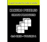 Kakuro Puzzles Cross Products - 4x4 Grid Volume 1: Math And Logic Puzzles For Kids & Adults: 180 Cross Multiplication Games With Answers