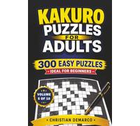 Kakuro Puzzles for Adults - 300 Easy Puzzles: Ideal for Beginners - Volume 5 of 10