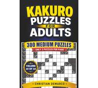 Kakuro Puzzles for Adults - 300 Medium Puzzles: Ideal for Intermediate Solvers - Volume 10 of 10