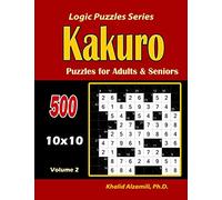 Kakuro Puzzles for Adults and Seniors: 500 Puzzles (10x10) :: Keep Your Brain Young: 2 (Logic Puzzles)