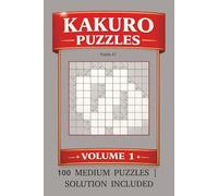 Kakuro Puzzles volume 1: Kakuro Puzzles 100 Medium Puzzles | Solution Included | 6x9 Inches | 200 Pages | 100 Puzzles | Help Call the Mind, Relax, and Focus