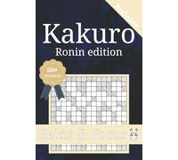 Kakuro Ronin Edition: For Adults, Seniors & Teens | 6 x 9 inches | 160 Pages | 60+ Puzzles | Solutions Included (Kakuro Puzzle Warrior Series)
