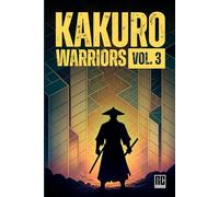 Kakuro Warriors Vol. 3: 180 Kakuro Puzzles for Adults and Teens with a Modern 3D Look - Easy, Medium & Hard