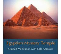 Kala Ambrose - Egyptian Mystery Temple - Guided Meditation