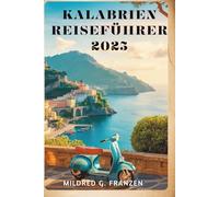 KALABRIEN REISEFÜHRER 2025: Die reiche Geschichte und die atemberaubenden Küsten Italiens
