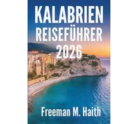 KALABRIEN REISEFÜHRER 2026: Eine italienische Reise jenseits des Üblichen