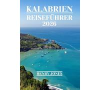 KALABRIEN REISEFÜHRER 2026: Entdecken Sie verborgene Schätze, lokale Einblicke und praktische Tipps