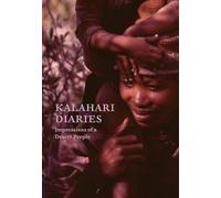 Kalahari Diaries: Impressions of a Desert People