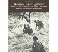 Kalahari Hunter-Gatherers: Studies of the !Kung San and Their Neighbors