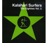 Kalahari Surfers - Vol 2 the Eighties S