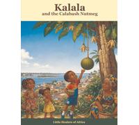 Kalala and the Calabash Nutmeg: A Read-and-Color African Storybook About Calabash Nutmeg (Little Healers of Africa)