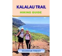KALALAU TRAIL HIKING GUIDE: 19 (Trails of the World: Ultimate Hiking Guides)