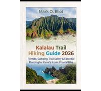 KALALAU TRAIL HIKING GUIDE 2026: PERMITS, CAMPING, TRAIL SAFETY & ESSENTIAL PLANNING FOR KAUAI'S ICONIC COASTAL HIKE