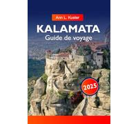 KALAMATA Guide de voyage 2025: À la découverte des sites historiques du Péloponnèse, des oliveraies et de la destination incontournable au cœur de la Grèce
