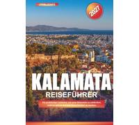 KALAMATA REISEFÜHRER 2027: Ein praktischer Leitfaden, um neue Reiseziele zu entdecken, Geld zu sparen und jede Reise leichter zu machen