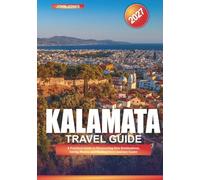 KALAMATA TRAVEL GUIDE 2027: A Practical Guide to Discovering New Destinations, Saving Money, and Making Every Journey Easier