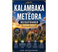 KALAMBAKA UND METEORA REISEFÜHRER 2026/2027: IHR VOLLSTÄNDIGER BEGLEITER ZU DEN METEORA-KLOSTERN UND DEM HERZEN THESSALYS