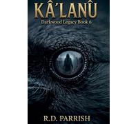 Ka'lanu: 6 (The Darkwood Legacy)