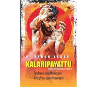 Kalaripayattu India's Own Combat Culture