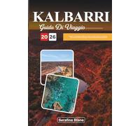 KALBARRI GUIDA DI VIAGGIO 2026: Esplora le selvagge scogliere costiere, le gole rosse e le avventure all'aria aperta nella meraviglia naturale dell'Australia occidentale