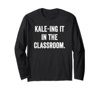 Kale-ing It in The Classroom Funny Vegan Teacher Plant Power Long Sleeve T-Shirt