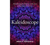 Kaleidoscope: Broadening the Palette in the Art of Spiritual Direction