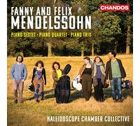 Kaleidoscope Cc - Fanny and Felix Mendelssohn: Piano Sextet; Piano Quartet; Piano Trio