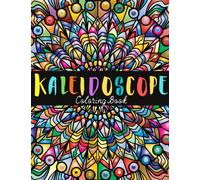Kaleidoscope Coloring Book for Kids and Adults: Amazing Geometric Pattern Mandala Coloring Book for Relaxation and Stress Relief