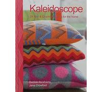 Kaleidoscope: Colours, Patterns and Textures to Knit and Crochet for the Home