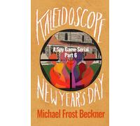 Kaleidoscope New Year's Day: A Spy Game Serial Book 6 (Kaleidoscope: A Spy Game Serial)