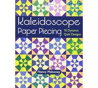 Kaleidoscope Paper Piecing: 10 Dynamic Quilt Designs