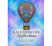 Kaleidoscope Reflections: A Mixed Coloring Collection for Relaxation and Creativity
