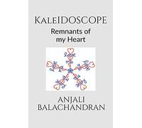 Kaleidoscope: Remnants of my Heart
