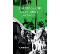Kaleidoskop ... von der Hoffnung auf Morgen: Wiener G'schichten. Ein gesellschaftskritischer Kriminalroman