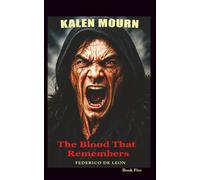 Kalen Mourn: The Blood That Remembers