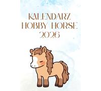 Kalendarz Hobby Horse 2026 z Dziennikiem Treningów i Zawodów - Kolorowy Planer ok A5: Planer dla miłośniczek Hobby Horse - miesięczny i tygodniowy ... notatki, rysunki zdjęcia, marzenia i sukcesy!