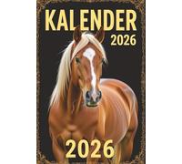 Kalender 2026: Pferde Jahresplaner für das Jahr 2026. Für alle Pferdeliebhaber, Dressur & Hobby Reiter-innen, mit Ferien, Feiertagen und Monatsübersicht - Organizer und Zeitplaner für 1 Jahr