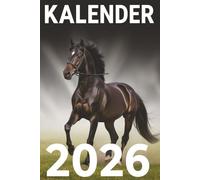 Kalender 2026: Pferde Jahresplaner für das Jahr 2026. Für alle Pferdeliebhaber, Dressur & Hobby Reiter-innen, mit Ferien, Feiertagen und Monatsübersicht - Organizer und Zeitplaner für 1 Jahr