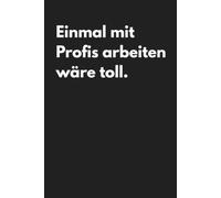 Kalender 2027 A5: Einmal mit Profis arbeiten wäre toll. Lustiger Büroplaner für Arbeit und Kollegen! Ironie sarkasmus: Jahresplaner Deutsch mit ... für Büro, Job und Alltag. Schwarzer Humor