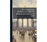 Kalender des Montag Klubbs zu Berlin auf das Jahr 1789