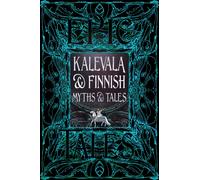 Kalevala & Finnish Myths & Tales : Epic Tales