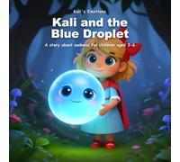 Kali and the Blue Droplet: A story about sadness for kids ages 3-6: it's okay to cry - and after the rain of tears, a rainbow always comes (Kali's Emotions)