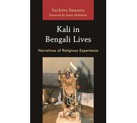 Kali in Bengali Lives: Narratives of Religious Experience