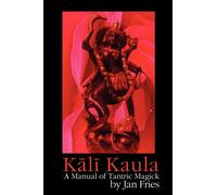 Kali Kaula : A Manual of Tantric Magick