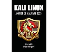 KALI LINUX ANÁLISE DE MALWARE 2025 (kali lINUX & frameworks brasil)
