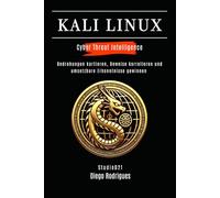 KALI LINUX CYBER THREAT INTELLIGENCE: Bedrohungen kartieren, Beweise korrelieren und umsetzbare Erkenntnisse gewinnen (Kali Linux & Frameworks Deutschland)
