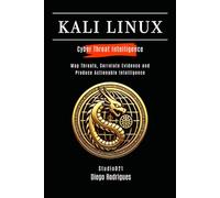 KALI LINUX CYBER THREAT INTELLIGENCE: Map Threats, Correlate Evidence and Produce Actionable Intelligence (KALI LINUX & Frameworks USA)